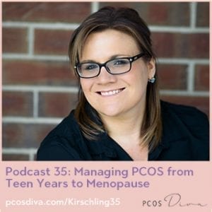 PCOS Podcast 35 - Managing PCOS- Teen Years to Menopause