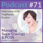 PCOS Podcast #71 - Managing Sugar Cravings
