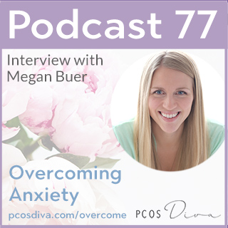 PCOS Podcast 77 Overcoming Axiety