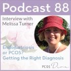 PCOS Podcast 88 - PCOS or Endometriosis