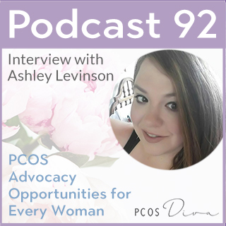 PCOS Podcast No. 92 - PCOS Advocacy
