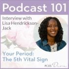 PCOS Podcast No. 101 - Your Period: The 5th vital sign
