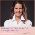 PCOS Podcast no 125 - CBD for PCOS- Is It Right for You?