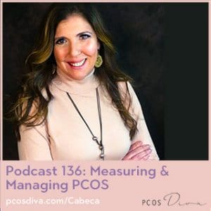 PCOS Podcast 136 - Measuring and Managing PCOS
