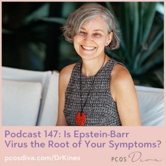 PCOS Podcast 147 - Epstein-Barr Virus - root of PCOS